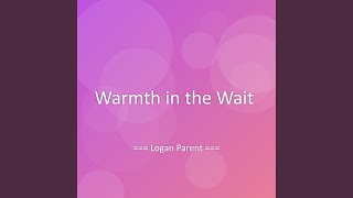 Warmth in the Wait