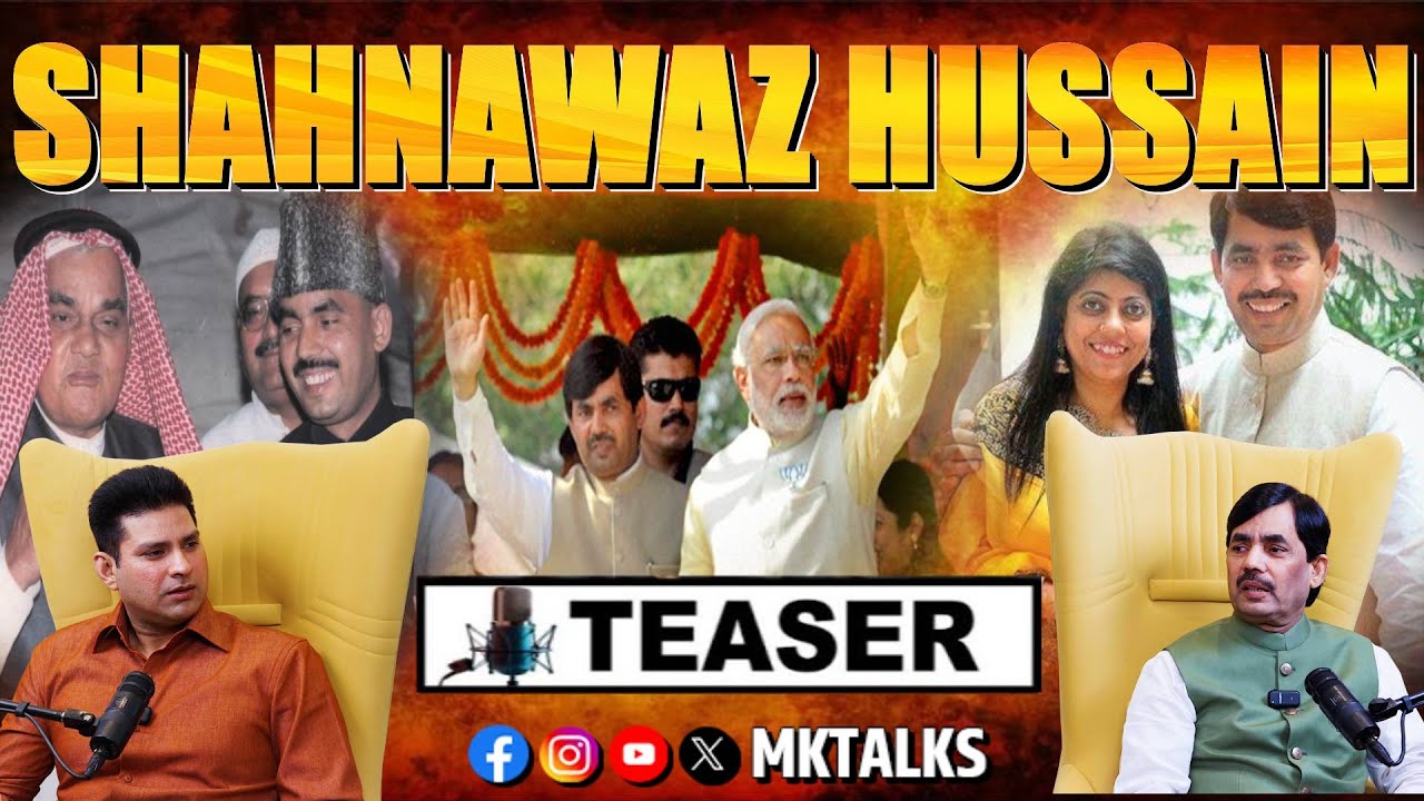 Syed Shahnawaz Hussain on MK Talks Podcast : शाहनवाज हुसैन Interview का Teaser OUT | Mohsin Khan |