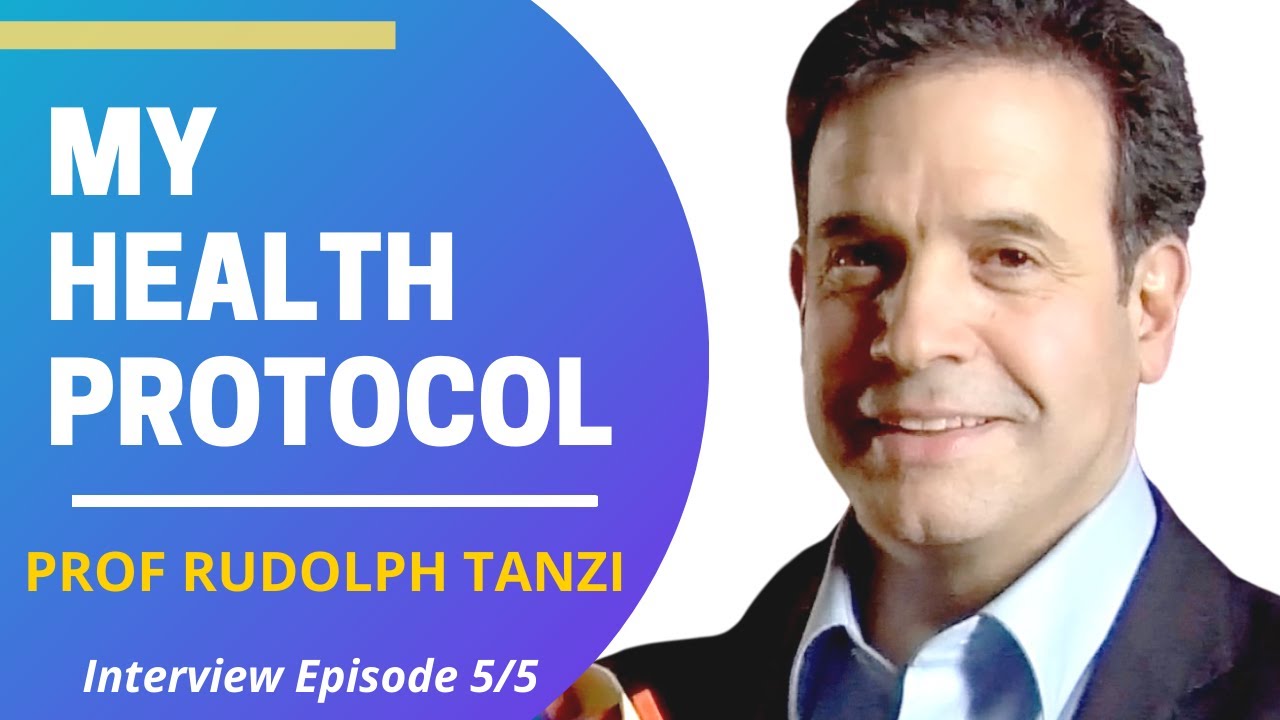 BRAIN HEALTH  EP5 | My Health Protocol  | Professor Rudolph Tanzi Interview
