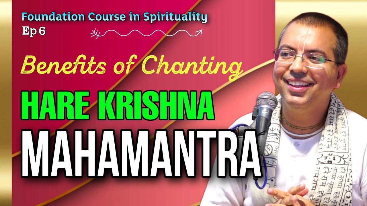 हरे कृष्ण महामंत्र के जप के सम्पूर्ण लाभ || Spirituality Course Ep 6 || HG Amala Krishna Prabhu