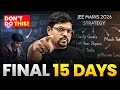 JEE Mains 2026 - Last 15 Days Masterplan🔥| Score 99%ile | Harsh Sir