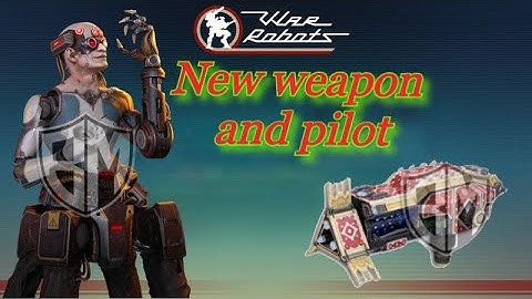 [WR]war robots update 7.5 , new weapon and pilot