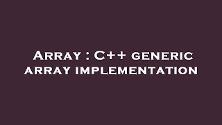 Array : C++ generic array implementation