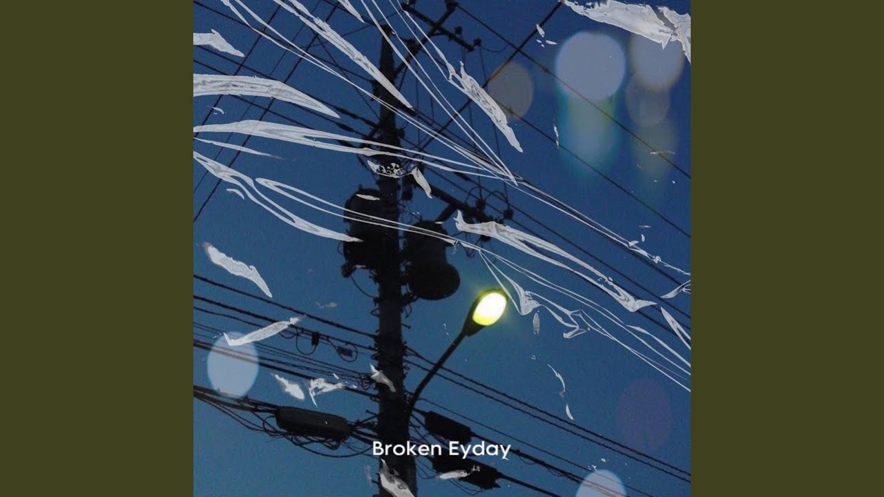 Watch Broken Eyday on YouTube Watch Broken Eyday on YouTube