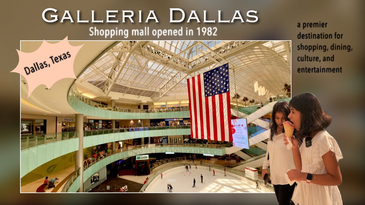Galleria Dallas a shopping mall opened in 1982  shopping, dining, culture  & entertainment 