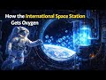 How the International Space Station Gets Oxygen | Life Support Systems Explained