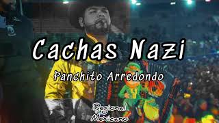 Video thumbnail of "Panchito Arredondo - Cachas Nazi"