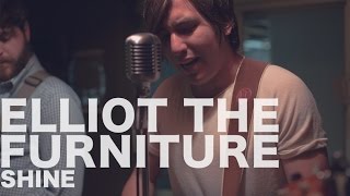 Elliot the Furniture - Shine (Encore Sessions)