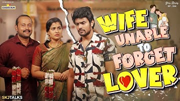 Wife Unable To Forget Lover | Past Love | Your Stories EP-253 | SKJ Talks | Short film