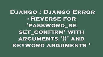 Django : Django Error - Reverse for 