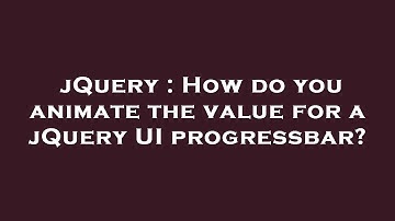 jQuery : How do you animate the value for a jQuery UI progressbar?