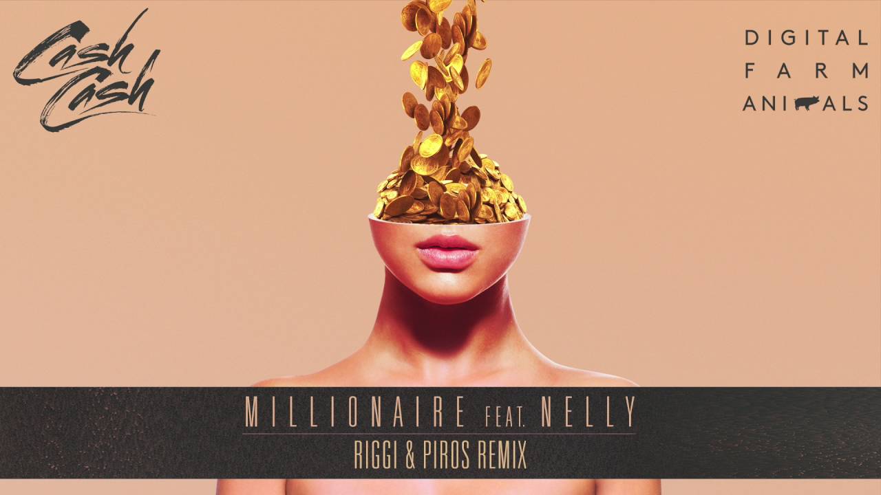 Cash Cash & Digital Farm Animals - Millionaire (feat. Nelly) [Riggi & Piros Remix]