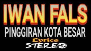 IWAN FALS ~ Pinggiran Kota Besar ~ Lirik ~ HQ || ORANG INDONESIA 