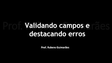 Aula 28 - Validando campos e destacando erros