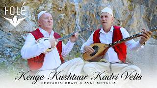 Perparim Brati & Avni Metalia - Kenge Kushtuar Kadri Velis