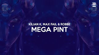 Kilian K, Max Fail & Robbe - Mega Pint