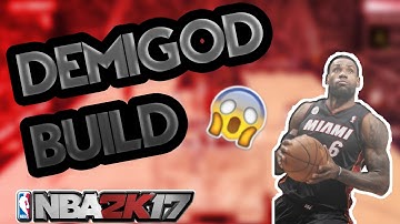 DEMIGOD BUILD| MyPlayer | MOST OVERPOWERED BUILD ON NBA 2K17 | BEST MyPlayer
