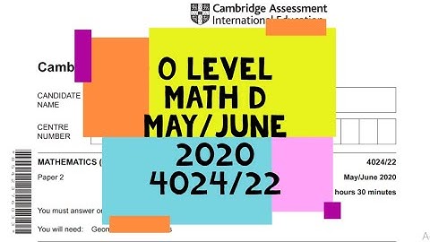O Level Math D Paper 2 4024/22 May/June 2020
