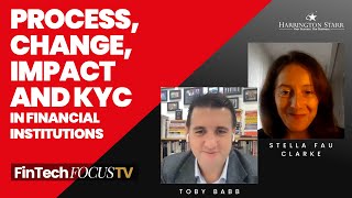 Process, Change, Impact, and KYC in Financial Institutions | FinTech Focus TV, Stella Clarke Fenergo
