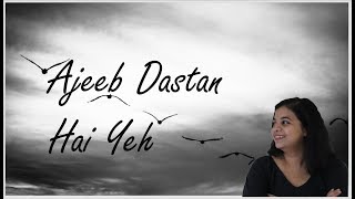 Ajeeb Dastan hai Yeh | Karaoke Cover