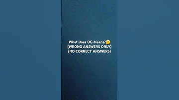 What Does OG Means?🤔(WRONG ANSWERS ONLY IN THE COMMENTS NO CORRECT ANSWERS)#shorts #funny #meme
