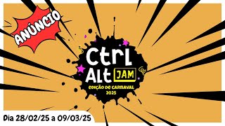 Anúncio da CTRL ALT JAM -Edição de Carnaval - 2025. 28/02/25