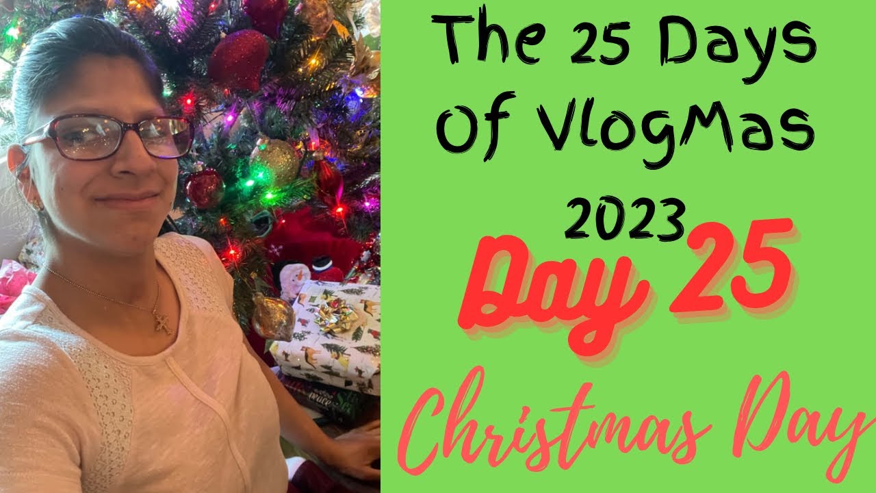 The 25 Days Of VlogMas 2023 Day 25 Christmas Day Closing Up The 25 the-25-days-of-vlogmas-2023-day-25-christmas-day-closing-up-the-25