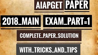 AIAPGET paper  2018 Main-Exam {PART-1} Solution with tricks And tips by Dr.Jeevesh yadav