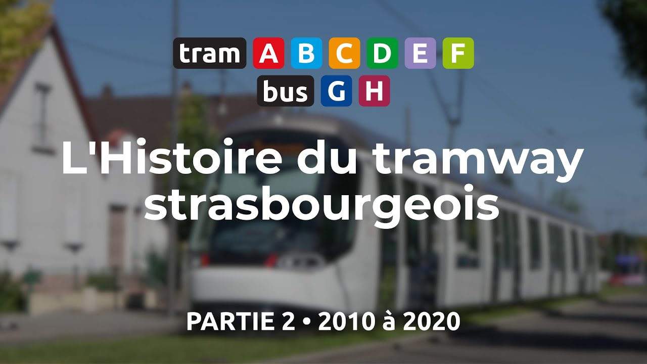 L'Histoire du tramway strasbourgeois • Partie 2 • 2010 à 2020