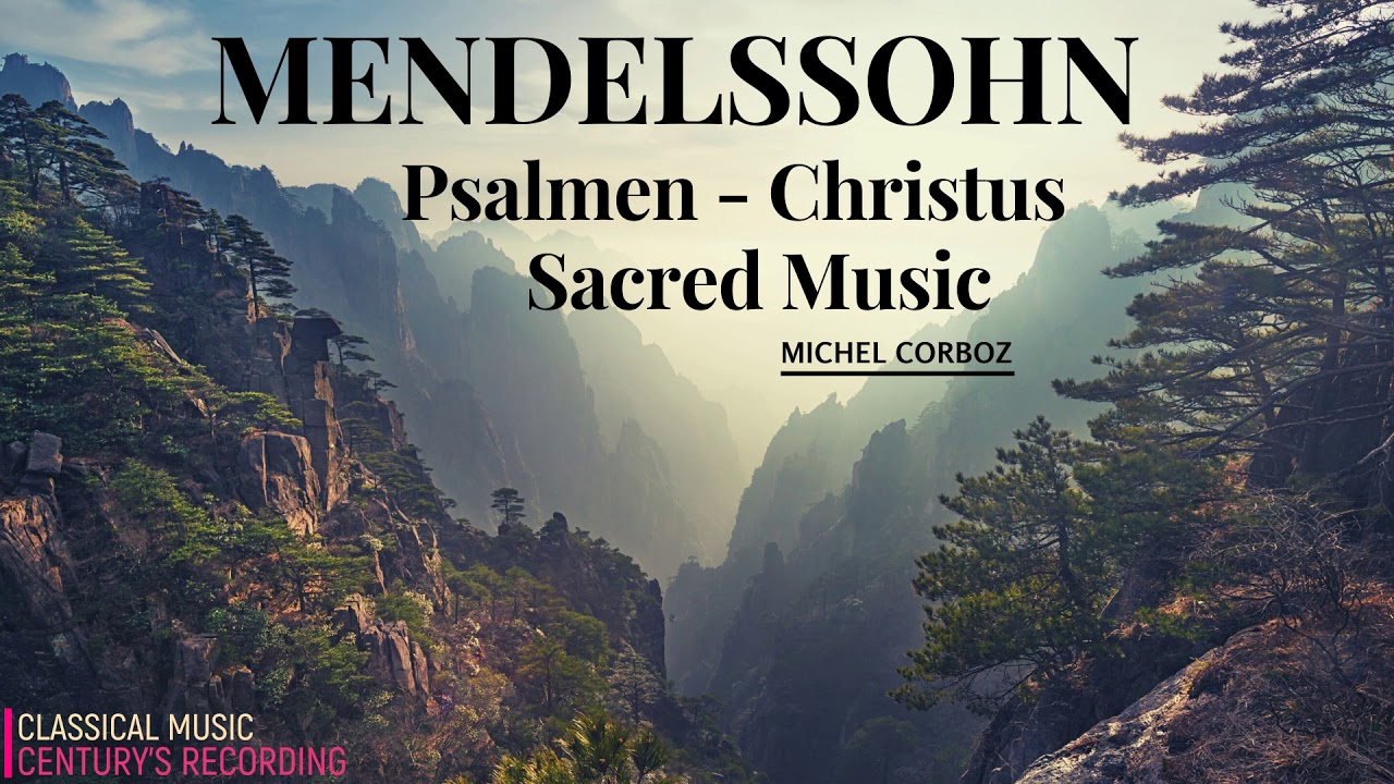Mendelssohn - Psalms 42,95,98,114,115, Christus.. + Presentation (Century’s record. : Michel Corboz)