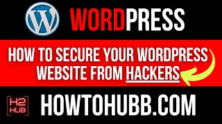 How to Secure Your WordPress Website from Hackers (New Updated)