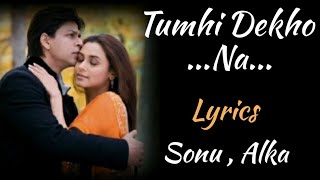 Download Lagu TUMHI DEKHO NA [ LYRICS ], SONU NIGAM, ALKA YAGNIK MP3