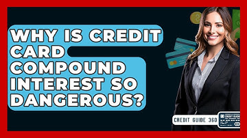 Why Is Credit Card Compound Interest So Dangerous? - CreditGuide360.com