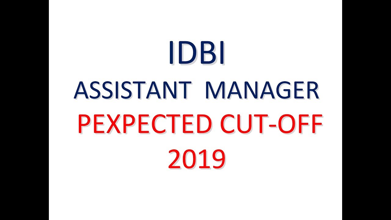 EXPECTED CUT OFF IDBI ASSISTANT MANAGER 2019 | BANKING