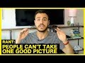 RANT: How to Take a Good Picture