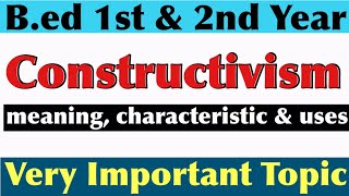 Meaning of Constructivism|| Characteristics & Uses in Hindi || B.ed 1st & 2nd Year|| #bedexam2022