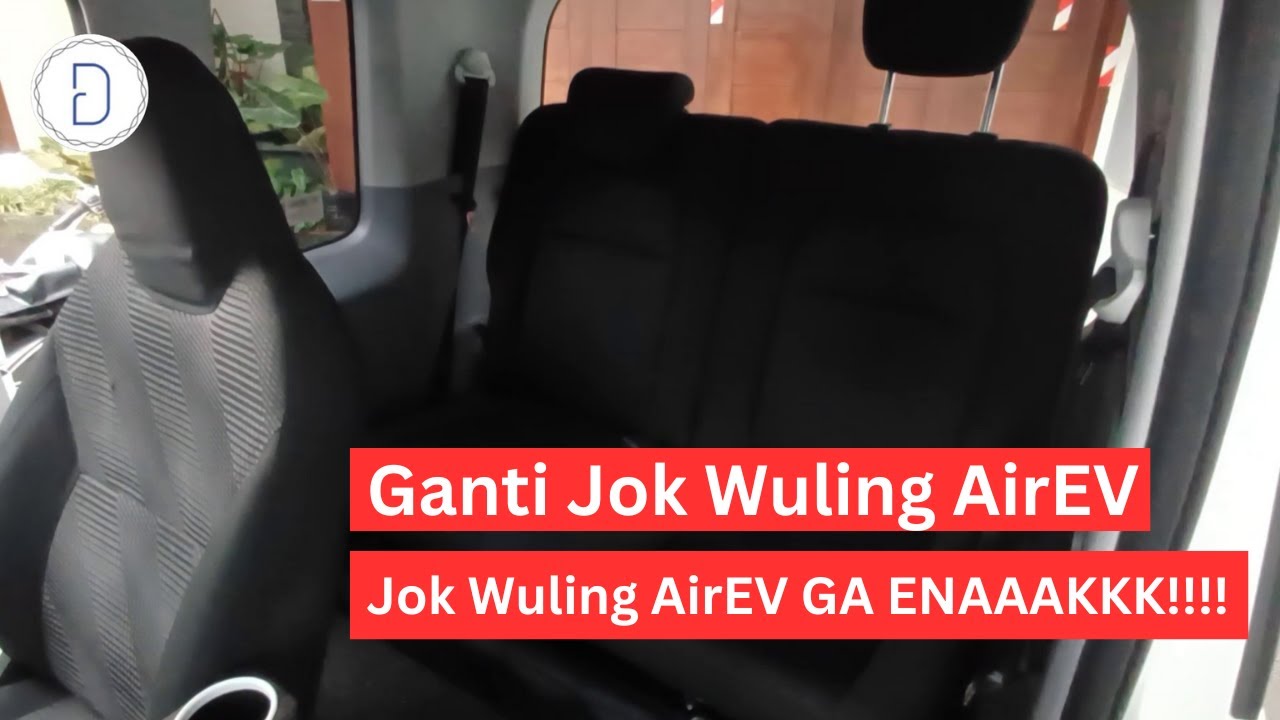 Ganti Jok Wuling Air EV yang sangat Ga Enak itu