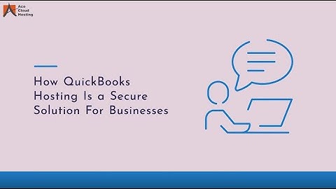 How QuickBooks Hosting Is a Secure Solution For Businesses