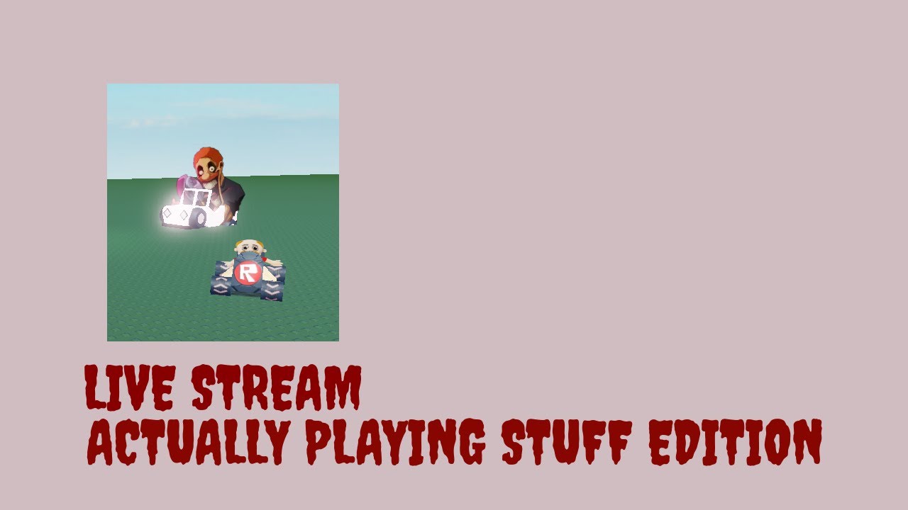 STREAM WHERE I ACTUALLY PLAY STUFF 3#