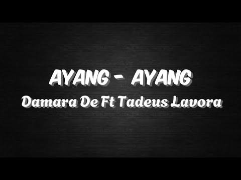 Ayang-Ayang - Damara De Ft Tadeus Lavora (Slowed + Reverb)