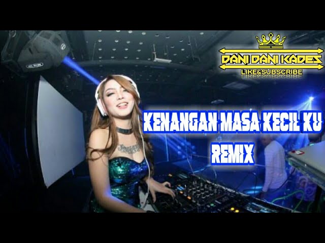 Kenangan masa kecil ku remix class=