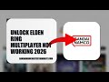 How To Unlock Elden Ring Multiplayer Not Working 2026 (FULL TUTORIAL)