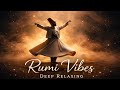 Rumi Sufi Instrumental Music | Deep Spiritual Healing &amp; Inner Peace