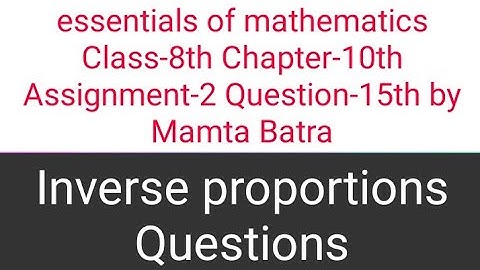 Essentials of mathematics Class-8th Ch-10 Assi-2nd que-15th by Mamta Batra|| inverse proportion||