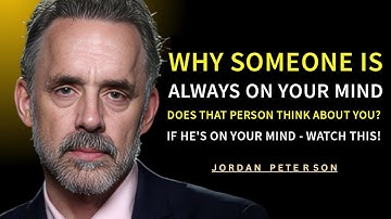 Why Someone is Always On Your Mind Does that Person Think About You | Jordan Peterson