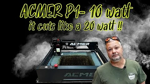 Acmer P1 10 watt- It cuts like a 20 watt!