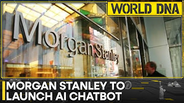 Morgan Stanley to launch AI chatbot to woo wealthy | World DNA | WION