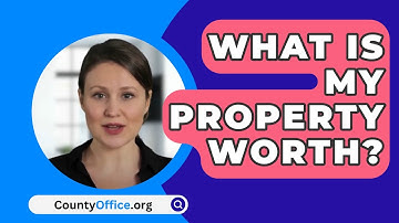 What Is My Property Worth? - CountyOffice.org