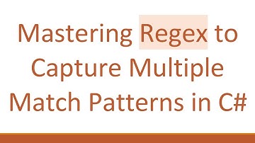 Mastering Regex to Capture Multiple Match Patterns in C#