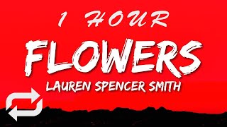 Lauren Spencer Smith - Flowers (Lyrics) | 1 HOUR